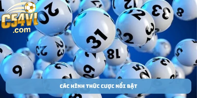 cac-hinh-thuc-ca-cuoc-xo-so-c54-noi-bat