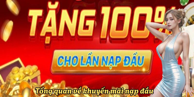tong-quan-chi-tiet-ve-khuyen-mai-nap-dau-c54